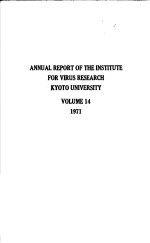 ANNUAL REPORT OF THE INSTITUTE FOR VIRUS RESEARCH KYOTO UNIVERSITY  VOLUME 14  1971