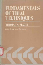 UNDAMENTALS OF TRIAL TECHNIQUES