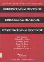 2014 SUPPLEMENT TO THIRTEENTH EDITIONS MODERN CRIMINAL PROCEDURE BASIC CRIMINAL PROCEDURE AND ADCANC