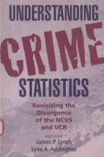 UNDERSTANDING CRIME STATISTICS REVISITING THE DIVERGENCE OF THE NCVS AND UCR