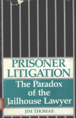 PRISONER LITIGATION THE PARADOX OF THE JAILHOUSE LAWYER