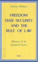 FREEDOM STATE SECURITY AND THE RULE OF LAW DILEMMAS OF THE APARTHEID SOCIETY