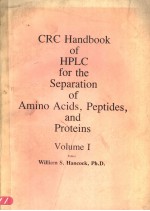 CRC HANDBOOK OF HPLC FOR THE SEPARATION OF AMINO ACIDS，PEPTIDES，AND PROTEINS VOLUME I