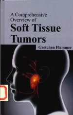 A COMPREHENSIVE OVERVIEW OF SOFT TISSUE TUMORS