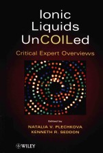 Ionic liquids uncoiled critical expert overviews