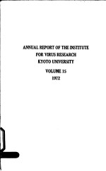 ANNUAL REPORT OF THE INSTITUTE FOR VIRUS RESEARCH KYOTO UNIVERSITY  VOLUME 15  1972