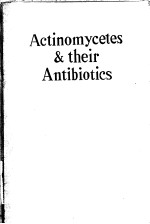 ACTINOMYCETES AND THEIR ANTIBIOTICS