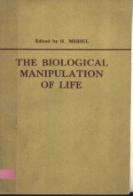 THE BIOLOGICAL MANIPULATION OF LIFE