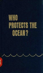 WHO PROTECTS THE OCEAN? ENVIROMENT AND THE DEVELOPMENT OF THE LAW OF THE SEA