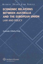 ECONOMIC RELATIONS BETWEEN AUSTRALIA AND THE EUROPEAN UNION LAW AND POLICY