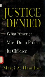 JUSTICE DENIED WHAT AMERICA MST DO TO PROTECT ITS CHILDREN