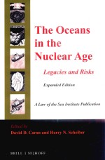 The Oceans in the Nuclear Age Legacies and Risks Expanded Edition A law of the sea institute publica