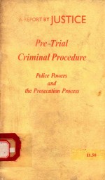 PRE-TRIAL CRIMINAL PROCEDURE POLECE POWERS AND THE ORISECUTION PROCESS