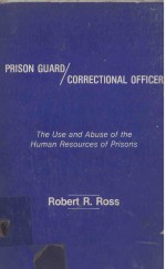 PRISONGUARD/CORRECTIONAL OFFICER THE USE AND ABUSE OF THE HUMAN RESOURCES OF PRISONS