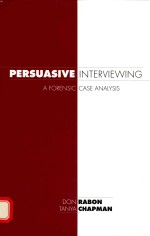 PERSUASIVE INTERVIEWING A FORENSIC CASE ANALYSIS