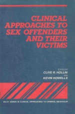 CLINICAL APPROACHES TO SEX OFFENDERS ANDTHEIR VICTIMS