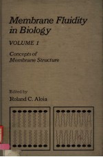 MEMBRANE FLUIDITY IN BIOLOGY  VOLUME 1  CONCEPTS OF MEMBRANE STRUCTURE