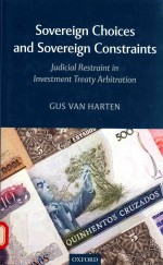 SOVEREIGN CHOICES AND SOVEREIGN CONSTRAINTS JUDICIAL RESTRAINT INVESTMENT TREATY ARBITRATION