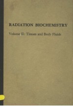 RADIATION BIOCHEMISTRY  VOLUME Ⅱ:TISSUES AND BODY FLUIDS