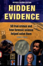 HIDDEN EVIDENCE THE STORY OF FORENSIC SCIENCE AND HOW IT HELPED TO SOLVE 50 OF THE WORLD'S TOUGHEST 