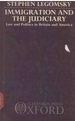 IMMIGRATION AND THE JUDICIARY LAW AND POLITICS IN BRITAIN AND AMERICAA