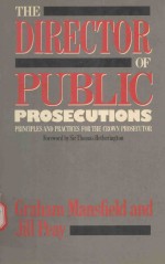 THE  DIRECTOR OF PUBLIC PROSECUTIONS PRINCIPLES AND PRACTICES FOR THE CROWN PROSECUTOR