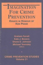 IMAGINATION FOR CRIME PREVENTION:ESSAYS IN HONOUR OF KEN PEASE