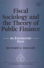 FISCAL SOCIOLOGY AND THE THEORY OF PUBLIC FINANCE