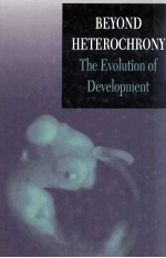 BEYOND HETEROCHRONY THE EVOLUTION OF DEVELOPMENT