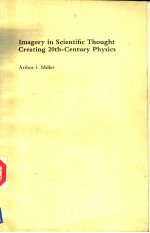 IMAGERY IN SCIENTIFIC THOUGHT CREATING 20TH-CENTURY PHYSICS