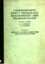 COMPREHENSIVE INSECT PHYSIOLOGY BIOCHEMISTRY AND PHARMACOLOGY  VOLUME 5 NERVOUS SYSTEM：STRUCTURE AND