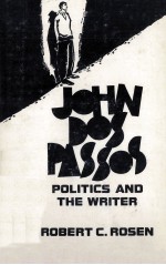 JOHN DOS PASSOS POLITICS and the WRITER