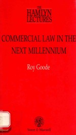 THE HAMLYN LECTURES FORTY-NINTH SERIES COMMERCIAL LAW IN THE NEXT MILLENNIUM