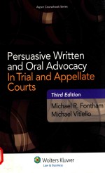 PERSUASIVE WRITTEN AND ORAL ADVOCACY IN TRTAL AND APPELLATE COURTS