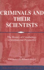 CRIMINALS AND THEIR SCIENTISTS THE HISTORY OF CRIMINOLOGY IN INTERNATIONAL PERSPECTIVE