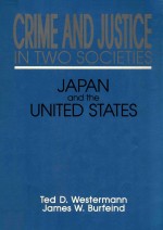 CRIME AND JUSTICE IN TWO SOCIETIES JAPAN AND THE UNITED SRATES