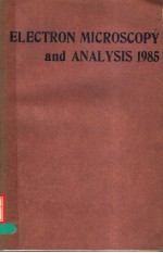 ELECTRON MICROSCOPY AND ANALYSIS 1985