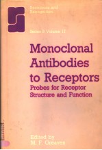 RECEPTORS AND RECOGNITION  SERIES B VOLUME 17  MONOCLONAL ANTIBODIES TO RECEPTORS PROBES FOR RECEPTO