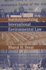 INSTITUTIONALIZING INTERNATIONAL ENVIRONMENTAL LAW