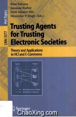 Lecture Notes in Artificial Intelligence 3577 Trusting Agents for Trusting Electronic Societies Theo