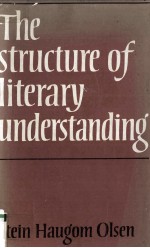 THE STRUCTURE OF LITERARY UNDERSTANDING