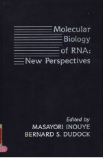 MOLECULAR BIOLOGY OF RNA:NEW PERSPECTIVES