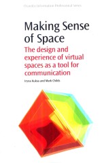 Making Sense Of Space The Design And Experience Of Virtual Spaces As A Tool For Communication