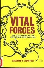 VITAL FORCES  THE DISCOVERY OF THE MOLECULAR BASIS OF LIFE