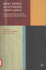 WHAT WORKS IN OFFENDER COMPLIANCE INTERNATIONAL PERSPECTIVES AND EVIDENCE-BASED PRACTICE