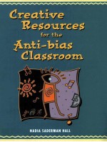 CREATIVE RESOURCES FOR THE ANTI-BIAS CLASSROOM