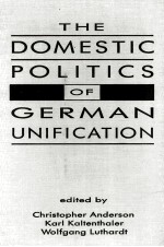 THE DOMESTIC POLITICS OF GERMAN UNIFICATION