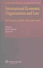 INTERNATIONAL ECONOMIC ORGANIZATIONS AND LAW THE PERSPECTIVE AND ROLE OF THE LEGAL COUNSEL