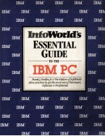 InfoWotld's ESSENTIAL GUIDE TO THE IBM PC