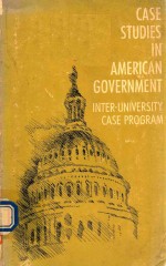 CASE STUDIES IN AMERICAN GOVERNMENT